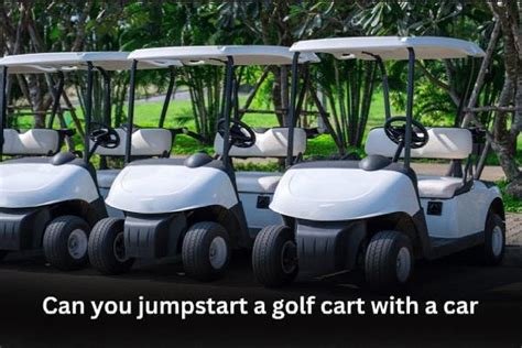 can you jumpstart a golf cart with a car?