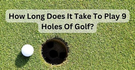 how long does it take to do 9 holes of golf - and what's the relationship between golf courses and their surrounding wildlife?